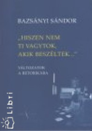 Bazsnyi Sndor - "Hiszen nem ti vagytok, akik beszltek..."