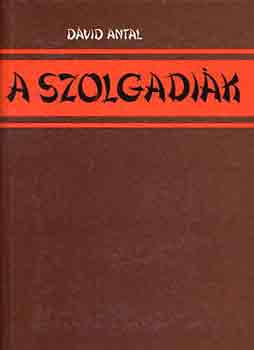 Dávid Antal - A szolgadiák