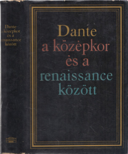 Kardos Tibor (szerk.) - Dante a középkor és a renaissance között