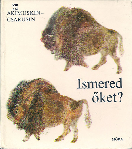 Akimuskin; Csarusin - Ismered �ket?
