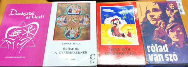 Gyrgy Attila Friedhelm Knig - 4 db valls gyerekeknek: Dcsrjtek az Urat!; Isten szl gyermekeihez; rmhr a gyermekeknek; Rlad van sz