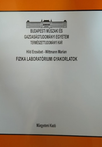 Wittmann Mariann Hild Erzsébet - Fizika laboratóriumi gyakorlatok