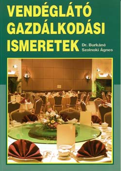 Dr. Burkáné Szolnoki Ágnes - Vendéglátó gazdálkodási ismeretek