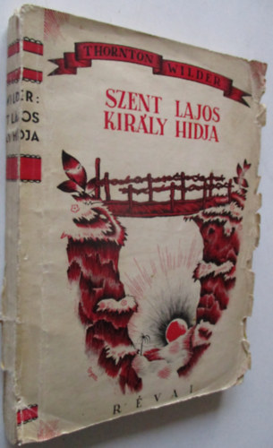 Thornton Wilder - Szent Lajos kir�ly h�dja