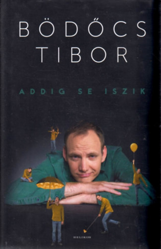 B�d�cs Tibor - Addig se iszik