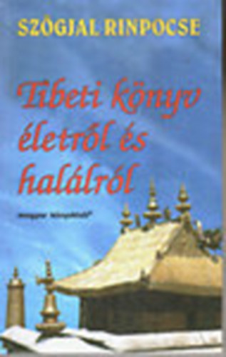 Szgjal Rinpocse - Tibeti knyv letrl s hallrl
