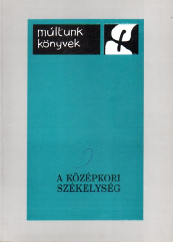 B�rdi N�ndor  (Szerk.) - A k�z�pkori sz�kelys�g