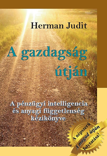 Herman Judit - A gazdags�g �tj�n - A p�nz�gyi intelligencia �s anyagi f�ggetlens�g k�zik�nyve