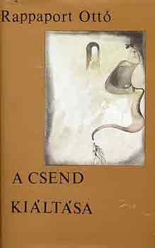 Rappaport Ott� - A csend ki�lt�sa