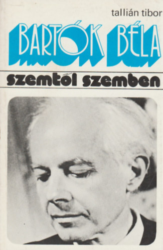 Tallián Tibor - Bartók Béla (szemtől szemben)