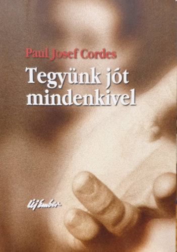 Paul Josef Cordes - Tegynk jt mindenkivel - A karitszmunka huszonegy ttele