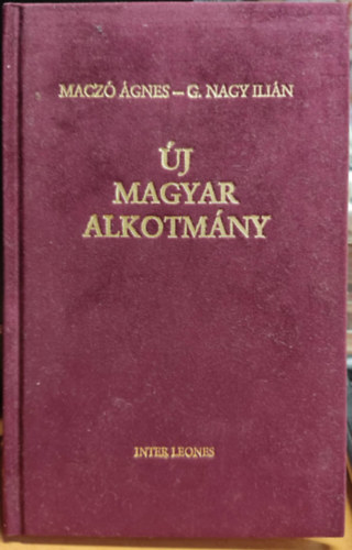 Maczó Ágnes-G.Nagy Ilián - Új magyar alkotmány (dedikány példány) Inter Leones