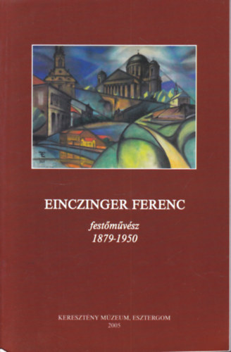 Zsembery Dezs  (szerkeszt) - Einczinger Ferenc festmvsz 1879-1950