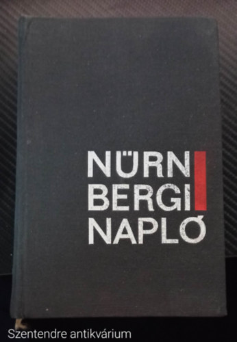 G. M. Gilbert - Nrnbergi Napl - Napl a trgyalsrl 1945-1946 (Sajt kppel, Szent. antikv.)