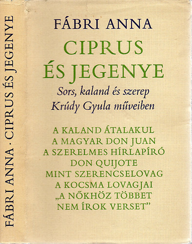 F�bri Anna - Ciprus �s jegenye /Sors,kaland �s szerep Kr�dy Gyula m�veiben/