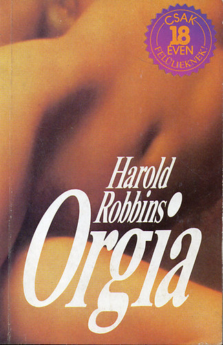 Ford.: Fazekas L�szl� Harold Robbins - Orgia - Csak 18 �ven fel�lieknek (IPM k�nyvt�r)