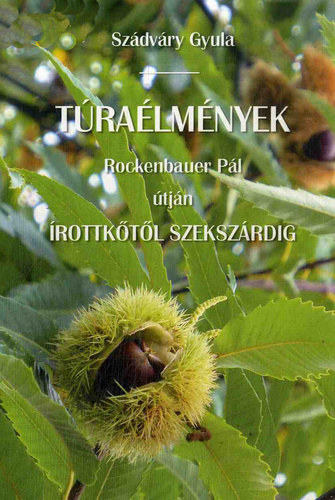 Sz�dv�ry Gyula - T�ra�lm�nyek Rockenbauer P�l �tj�n - �rottk�t�l Szeksz�rdig