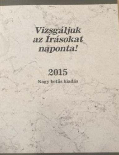 Vizsg�ljuk az �r�sokat naponta 2015- nagy bet�s kiad�s