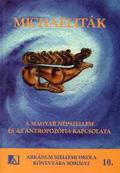 Michaelitk (A magyar npszellem s az antropozfia kapcsolata)