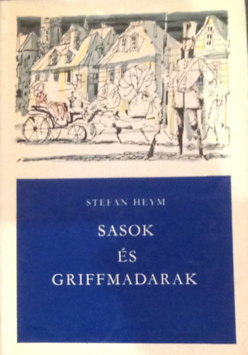Stefan Heym - Sasok és griffmadarak II.