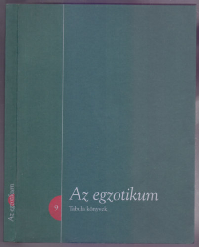 Fej�s Zolt�n  (szerk.) - Pusztai Bertalan  (szerk.) - Az egzotikum - Tanulm�nyok (Tabula k�nyvek 9.)