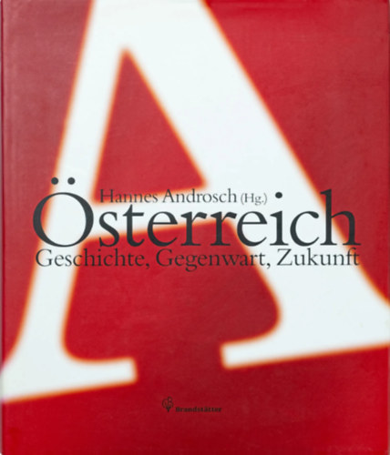 Hannes Androsch - �sterreich - Geschichte, Gegenwart, Zukunft