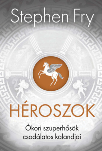 Stephen Fry - Hroszok: kori szuperhsk csodlatos kalandjai