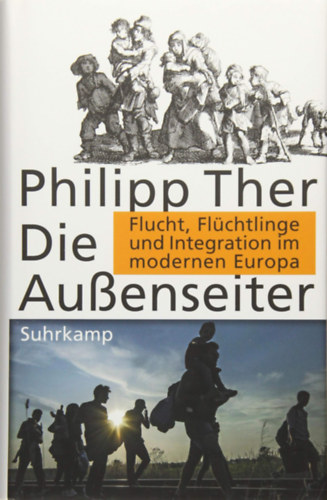 Philipp Ther - Die Au�enseiter: Flucht, Fl�chtlinge und Integration im modernen Europa