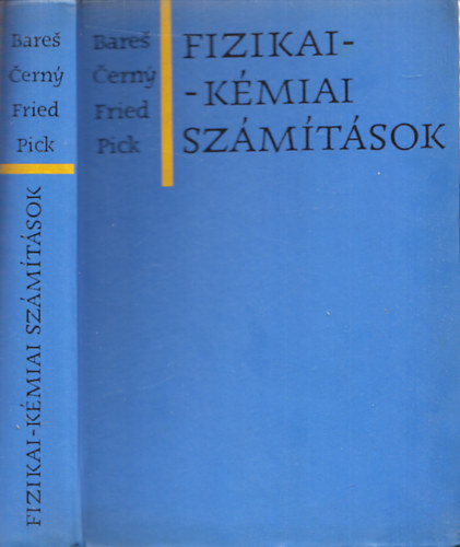 J. Bares; C. Cerny; V. Fried; J. Pick - Fizikai-k�miai sz�m�t�sok