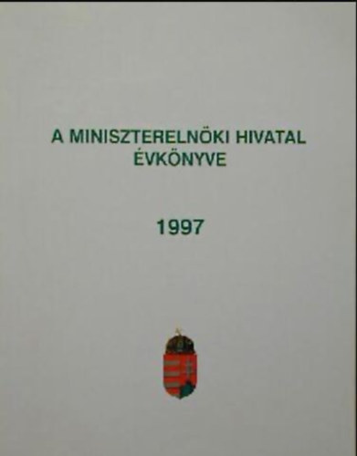 Szerk.: Veress Jzsef Tth Andrs Dr. Kiss Elemr Dr. Mller Gyrgy - A Miniszterelnki Hivatal vknyve 1997