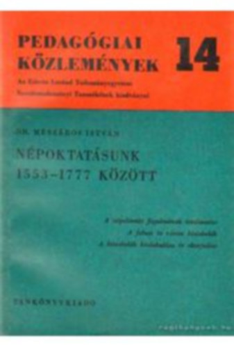 Dr. Mszros Istvn - Pedaggiai kzlemnyek 14 npoktatsuk 1553-1777 kztt