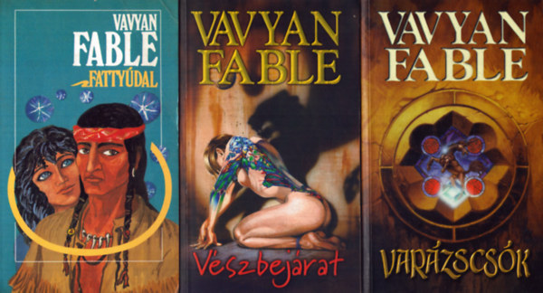 Vavyan Fable - 3 db Vavyan Fable kötet: Fattyúdal + Varázscsók + Vészbejárat