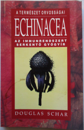 Douglas Schar - Echinacea - Az immunrendszert serkent� gy�gy�r
