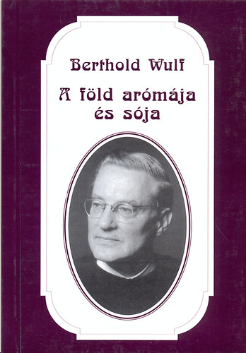 Berthold Wulf - A f�ld ar�m�ja �s s�ja