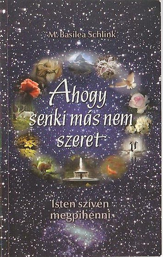 Basilea M. Schlink - Ahogy senki más nem szeret
