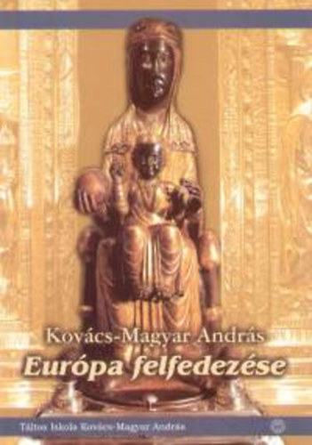 Kov�cs-Magyar Andr�s - Eur�pa felfedez�se