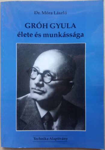 Mra Lszl Dr. - Grh Gyula lete s munkssga (1886-1952)
