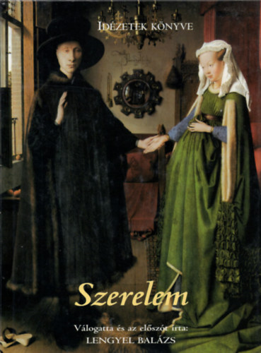 Lengyel Bal�zs  (szerk) - Id�zetek K�nyve - Szerelem