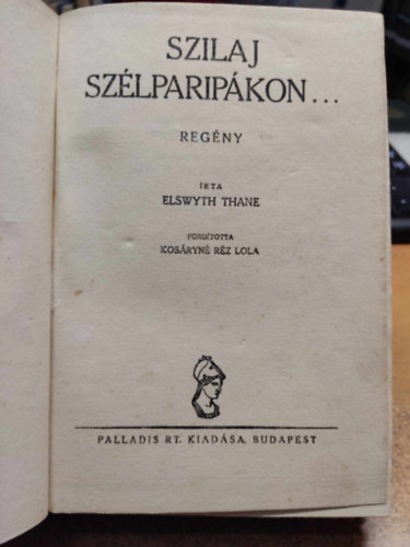 Elswyth Thane - Szilaj szélparipákon... (1 pengős regények)