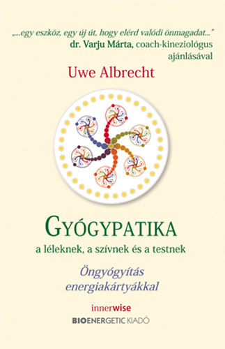 Uwe Albrecht - Gy�gypatika a l�leknek, a sz�vnek �s a testnek - �ngy�gy�t�s energiak�rty�kkal