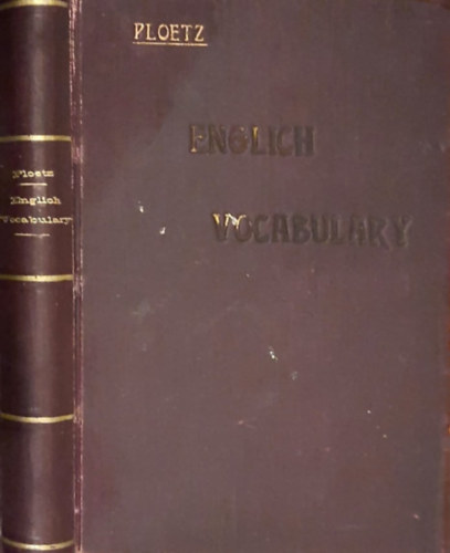 Dr. Gustav Pltz - English Vocabulary. Methodische Anleitung zum Englisch sprechen mit durchgehender Bezeichnung der Aussprache