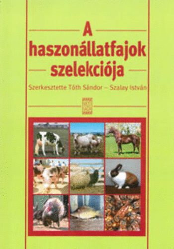 Tóth Sándor (szerk.) - A haszonállatfajok szelekciója