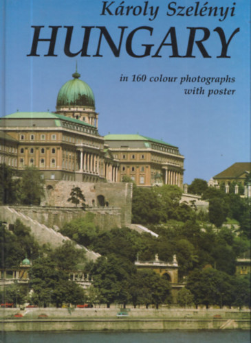 Kroly Szelnyi - Hungary in 160 colour photographs with poster