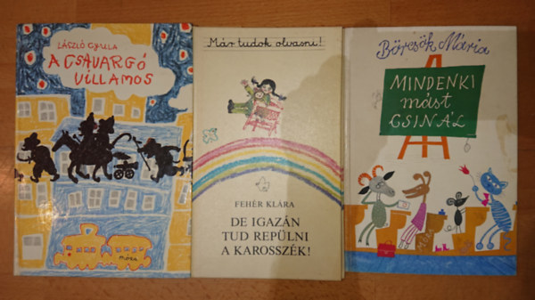 Börcsök Mária, Fehér Klára László Gyula - 3 klasszikus magyar mesekönyv: Mindenki mást csinál, De igazán tud repülni a kraosszék, A csavargó villamos