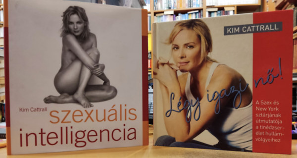 Kim Cattrall - 2 db Kim Cattrall: Lgy igazi n! + Szexulis intelligencia