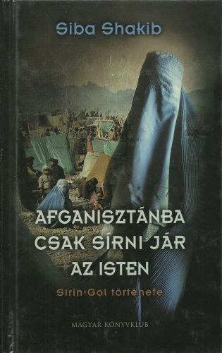 Siba Shakib - Afganisztánba csak sírni jár az Isten + Ellopott arcok - menekülés Kabulbol ( 2db könyv)