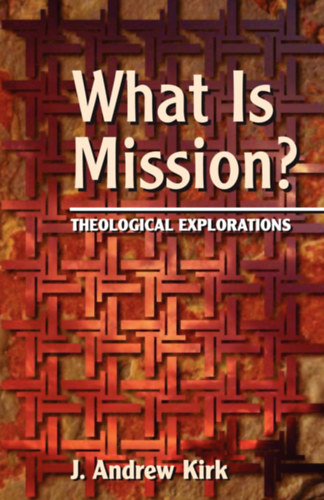 J. Andrew Kirk - What is Mission?