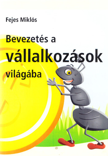 Fejes Mikls - Bevezets a vllalkozsok vilgba