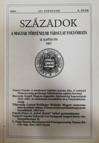 Sz�zadok - A Magyar T�rt�nelmi T�rsulat Foly�irata - 137. �vfolyam - 2003/6