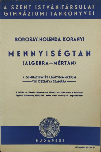 Borosay Dvid - Holenda Barnabs - Kornyi Szevr - Mennyisgtan (algebra-mrtan) - A gimnzium s lenygimnzium VIII. osztlya szmra